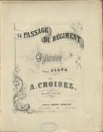 Le Passage du régiment. Episode pour piano par A. Croisez. Op. 109.